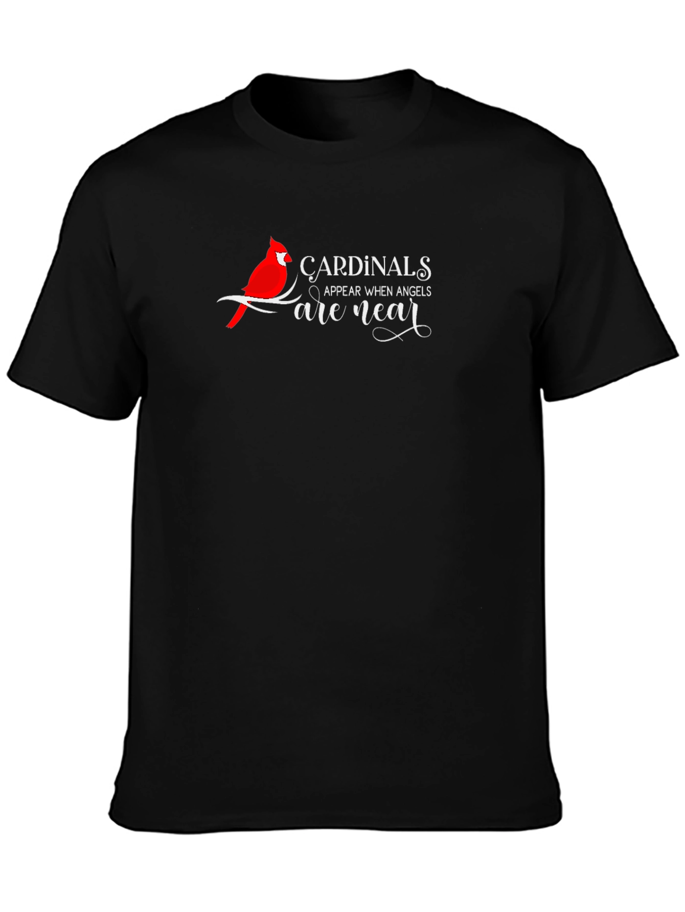 Cardinals Appear When Angels Are Near Black T-Shirt