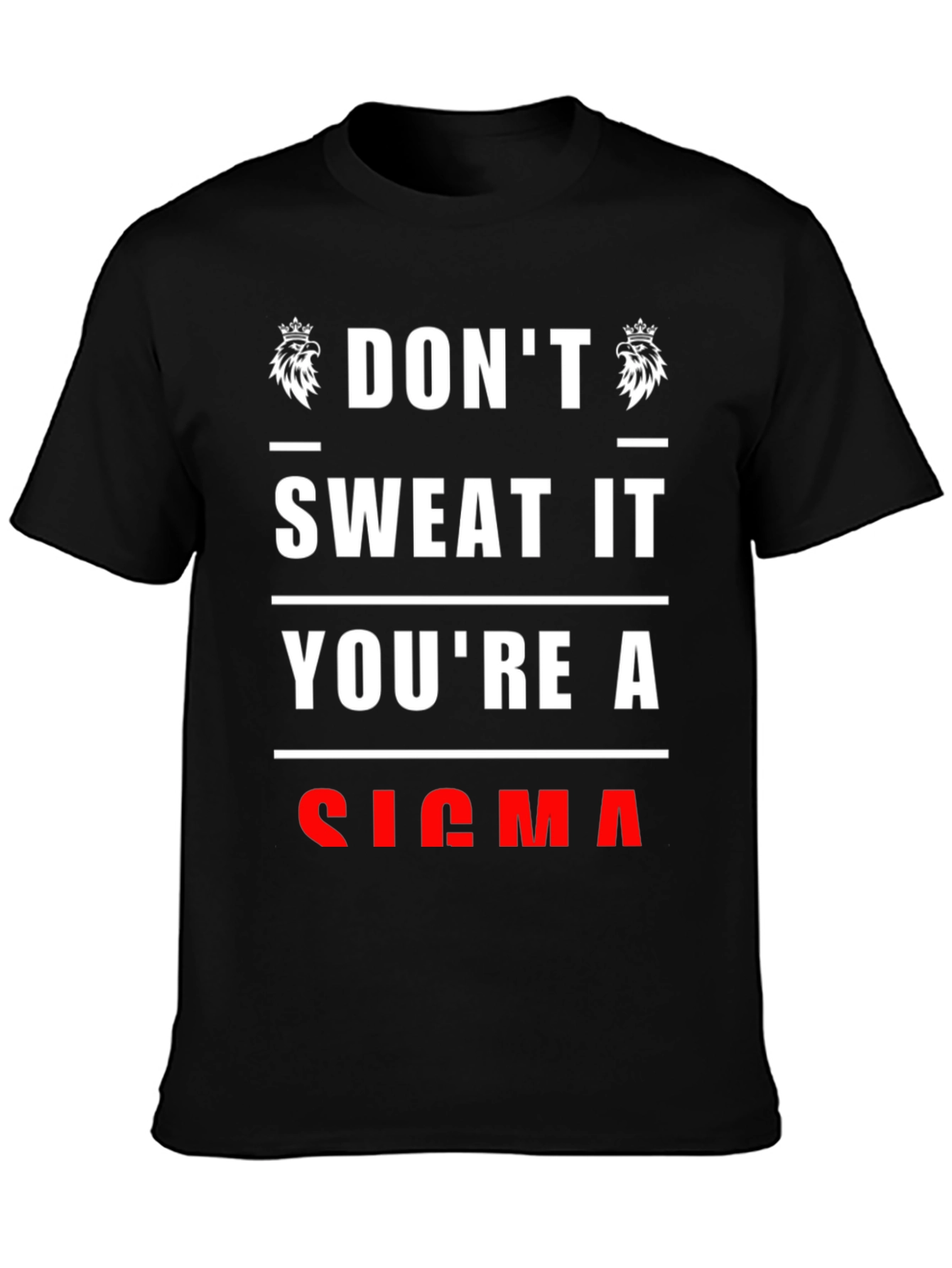 Dont Sweat It Youre A Sigma T-Shirt