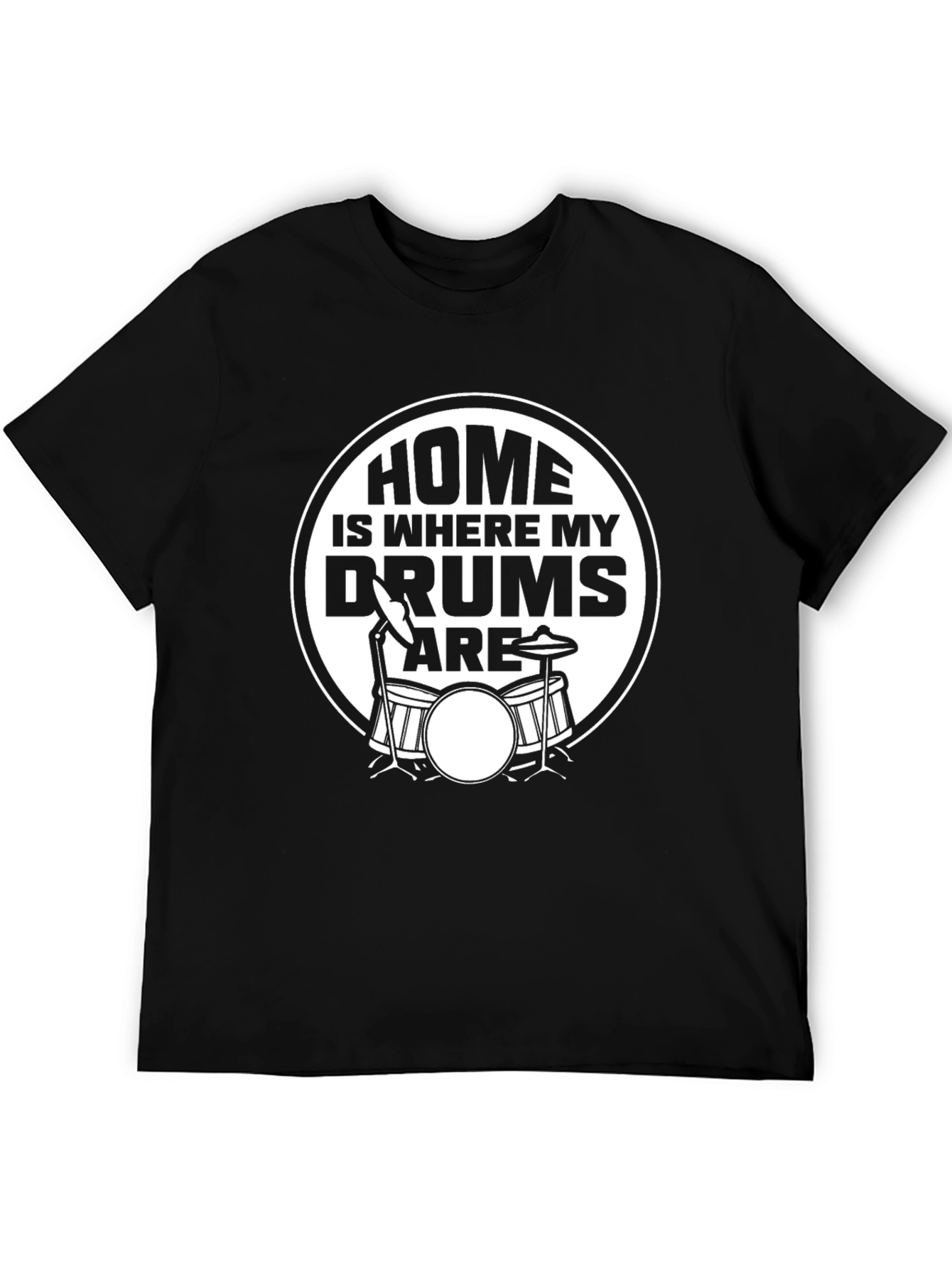 Home is Where My Drums Are T-Shirt
