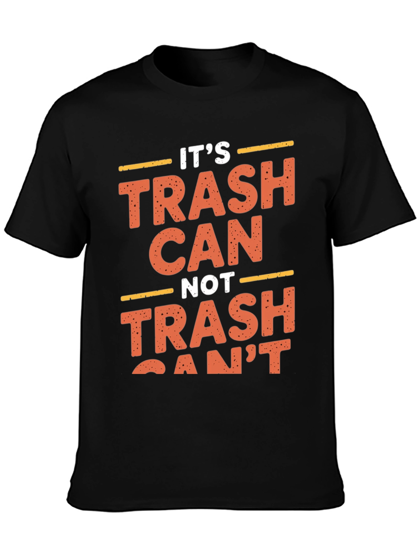 Funny Its Trash Can Not Trash Cant Black T-Shirt