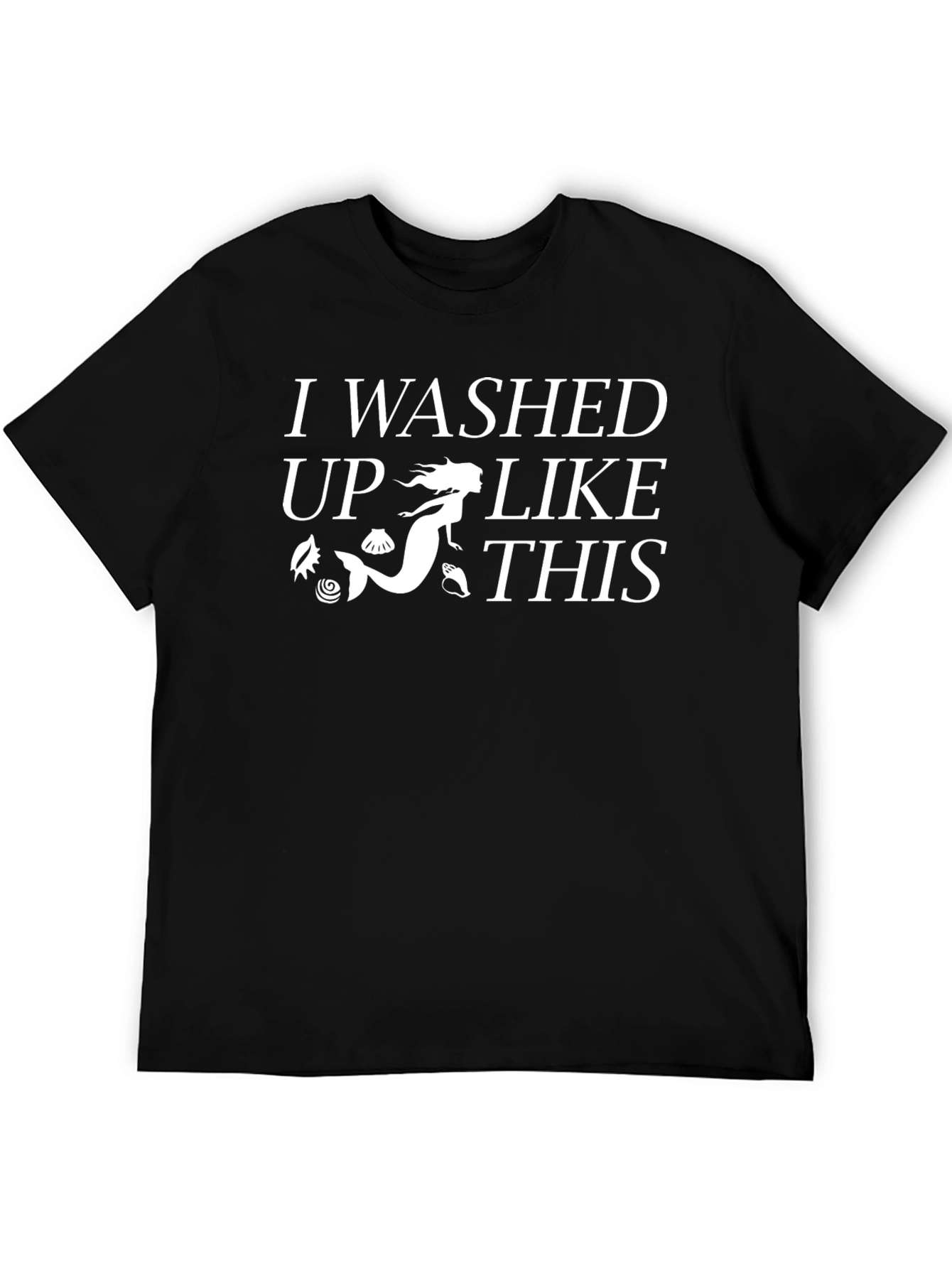 Mermaid Washed Up Like This T-Shirt