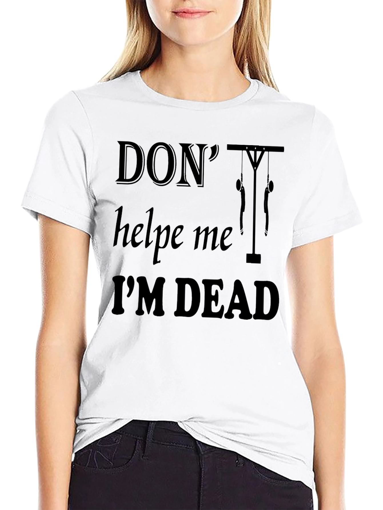Dont Help Me Im Dead Funny Graphic T-Shirt
