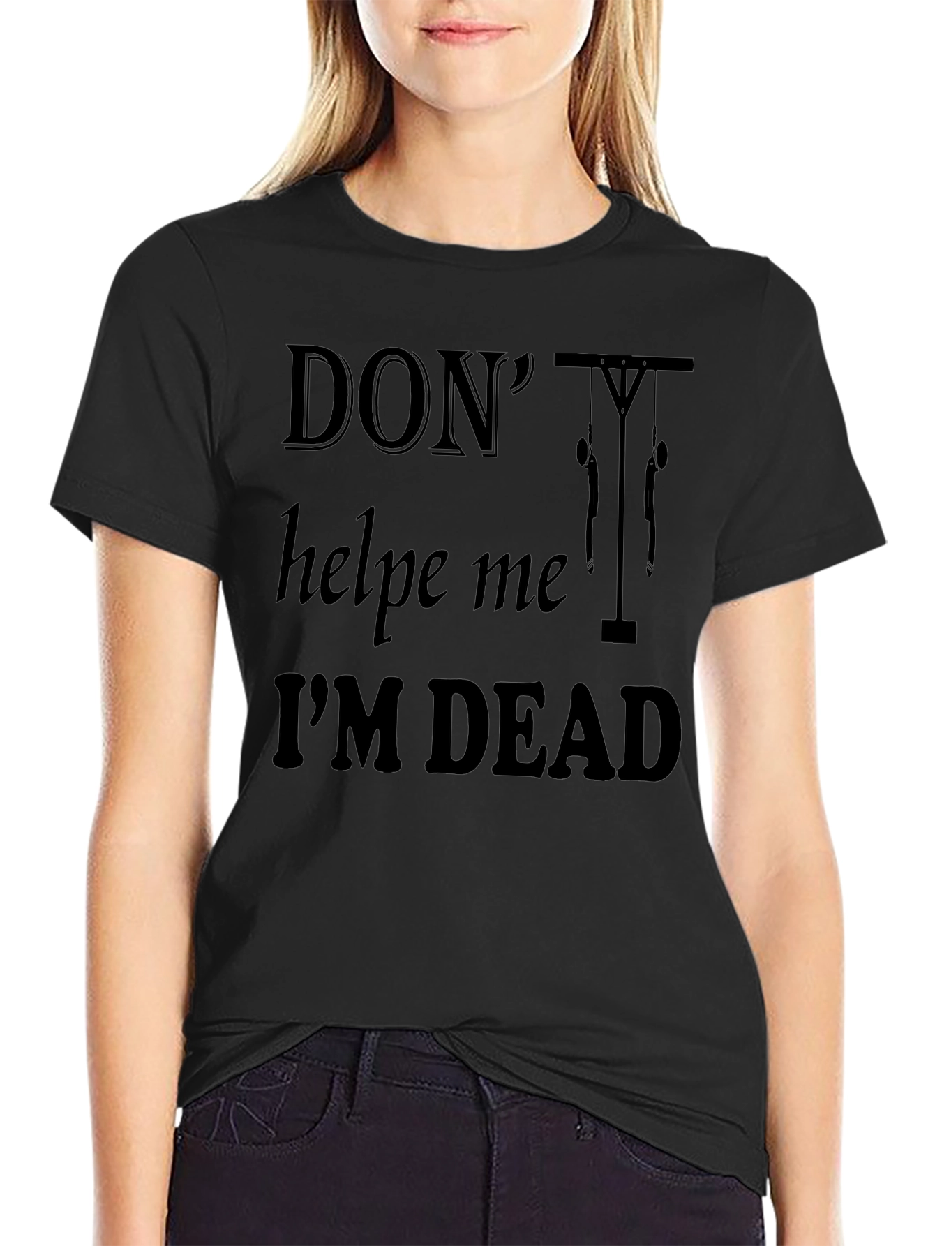 Dont Help Me Im Dead Funny Graphic T-Shirt