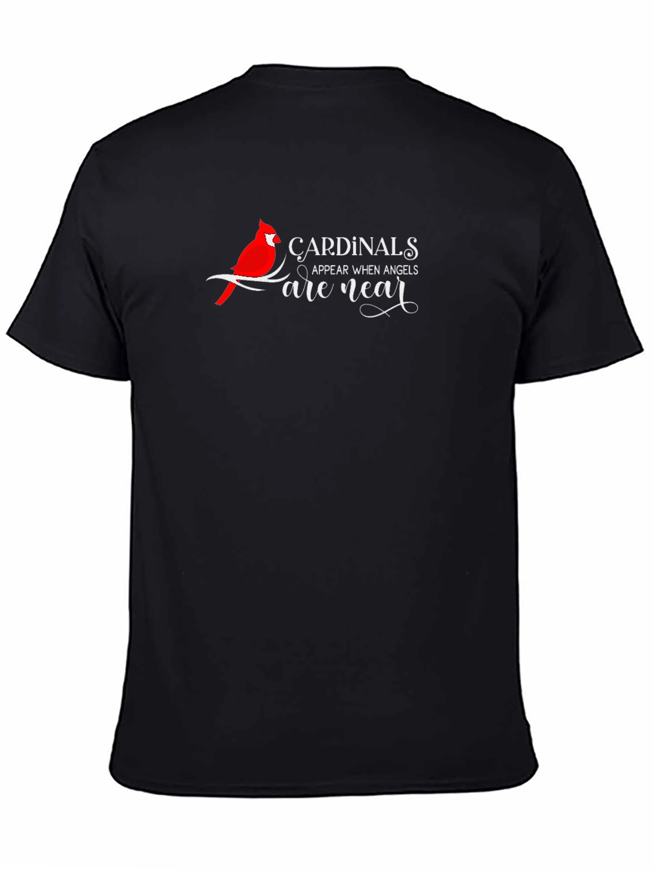 Cardinals Appear When Angels Are Near Black T-Shirt