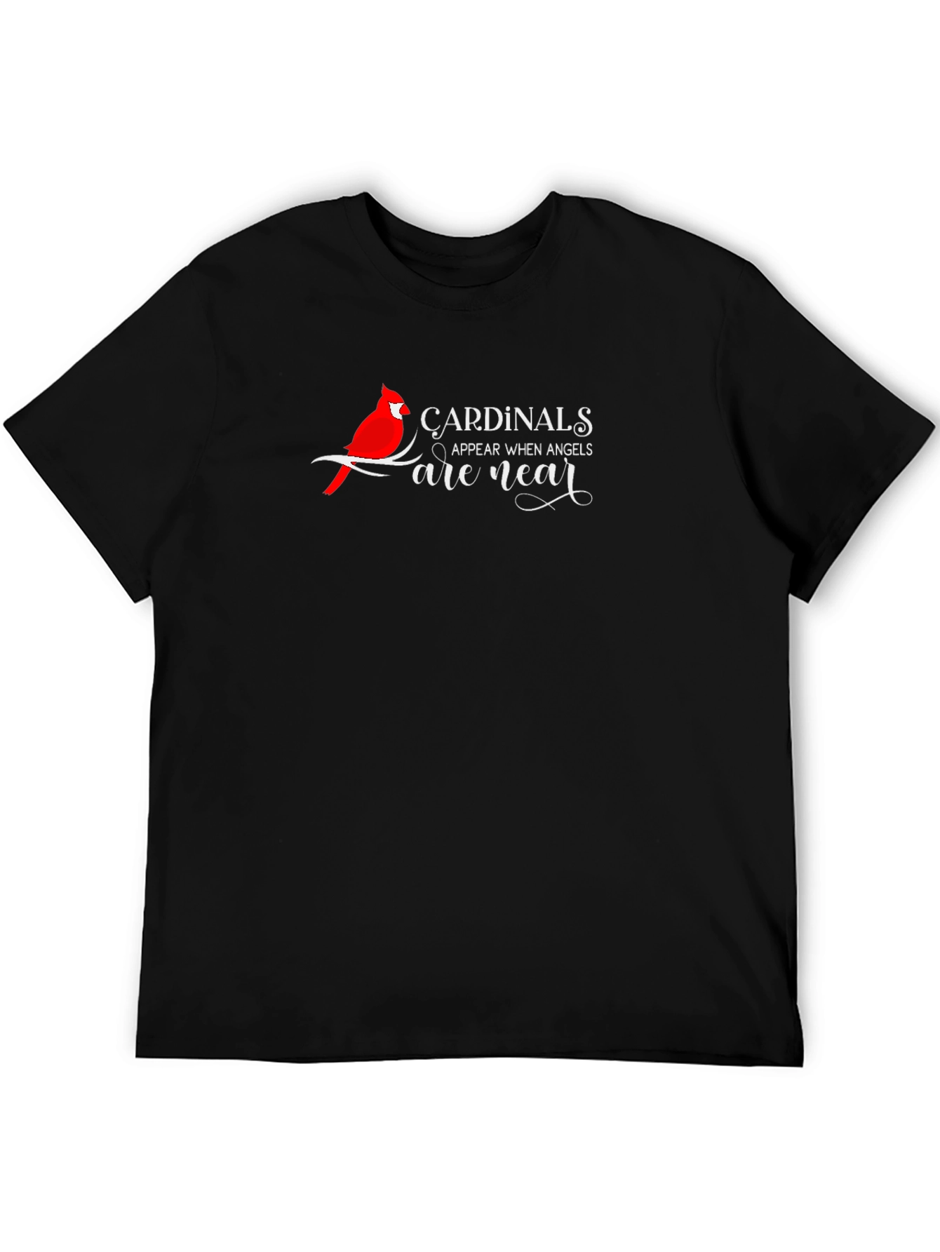Cardinals Appear When Angels Are Near Black T-Shirt