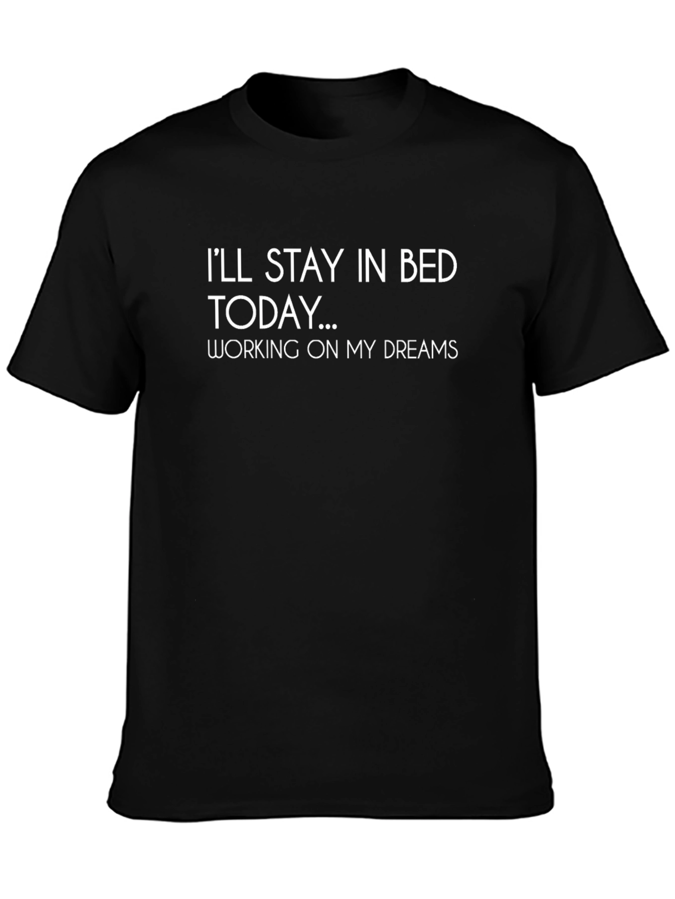 Stay In Bed Today Graphic Tee - Dreamer T-Shirt