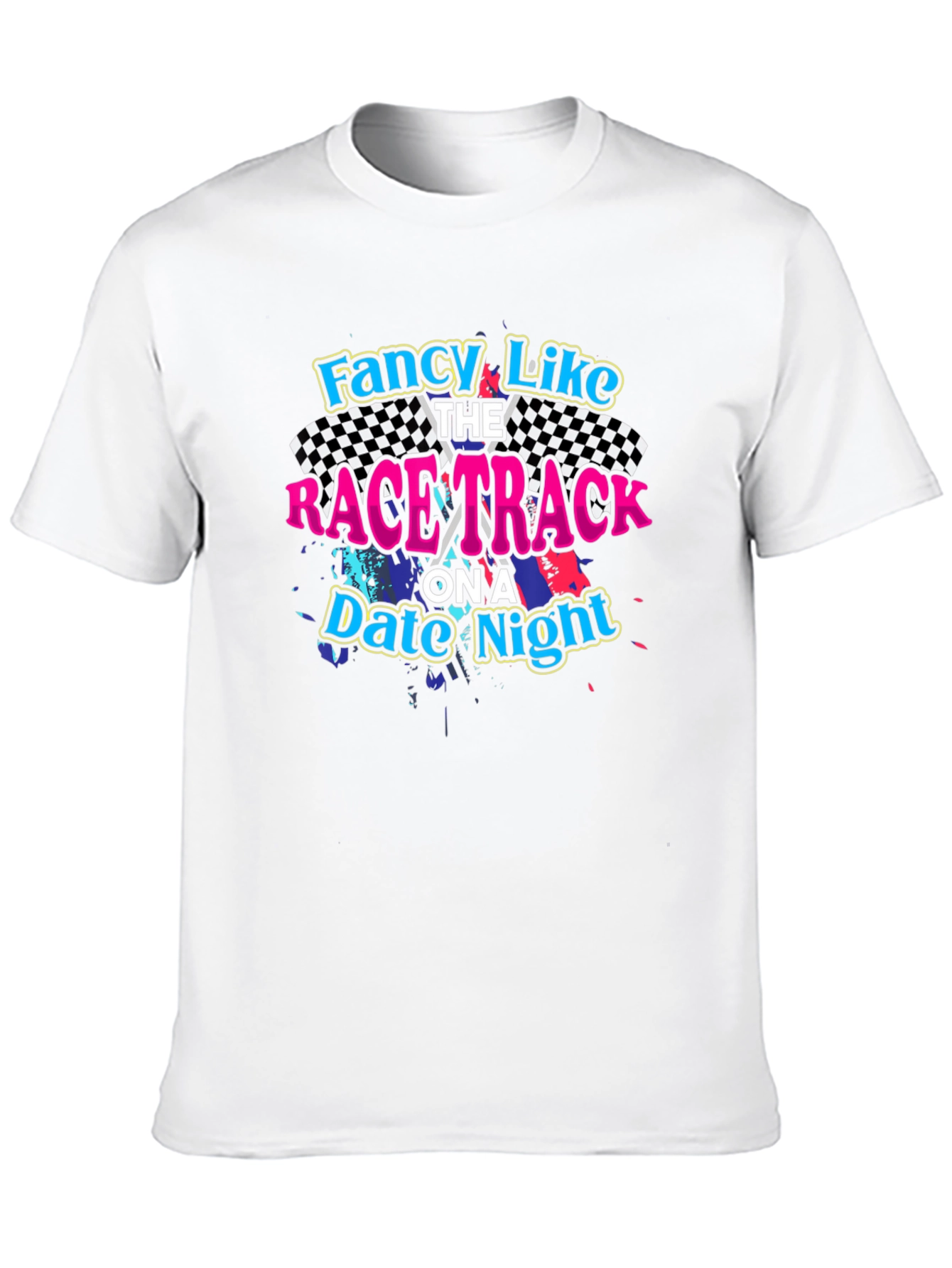 Fancy Like Race Track T-Shirt - Date Night Tee