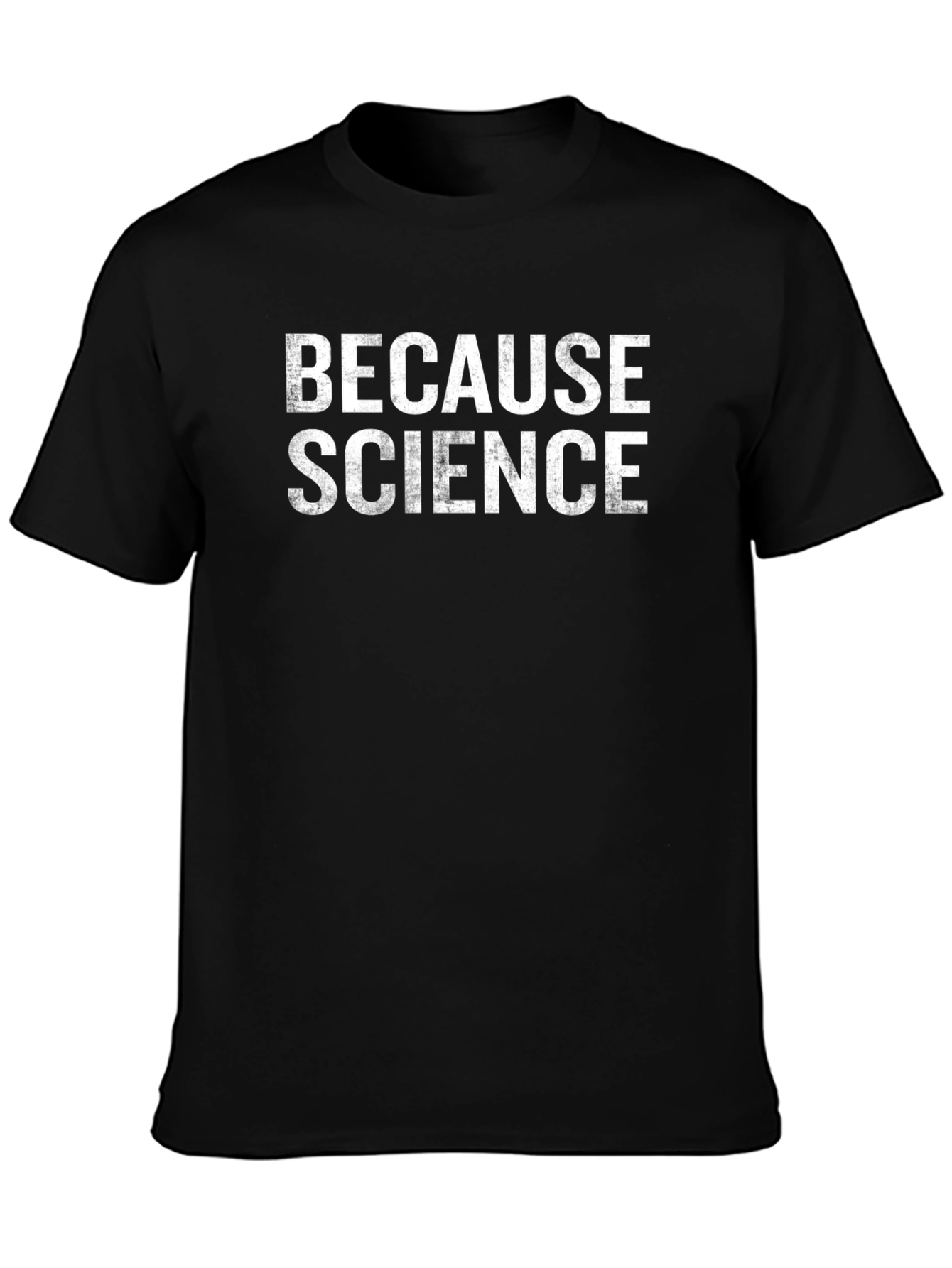 Because Science - Funny Graphic T-Shirt