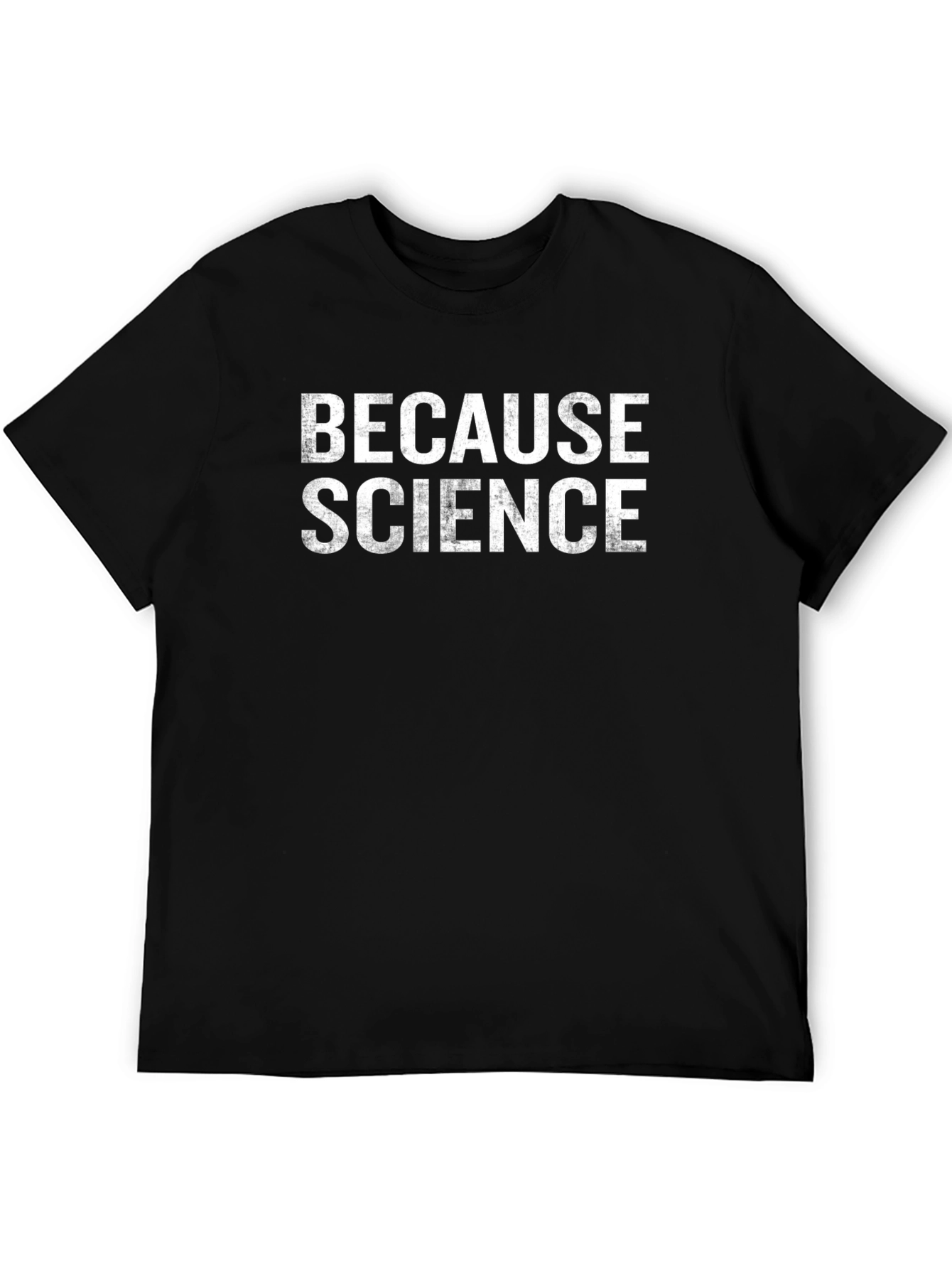 Because Science - Funny Graphic T-Shirt