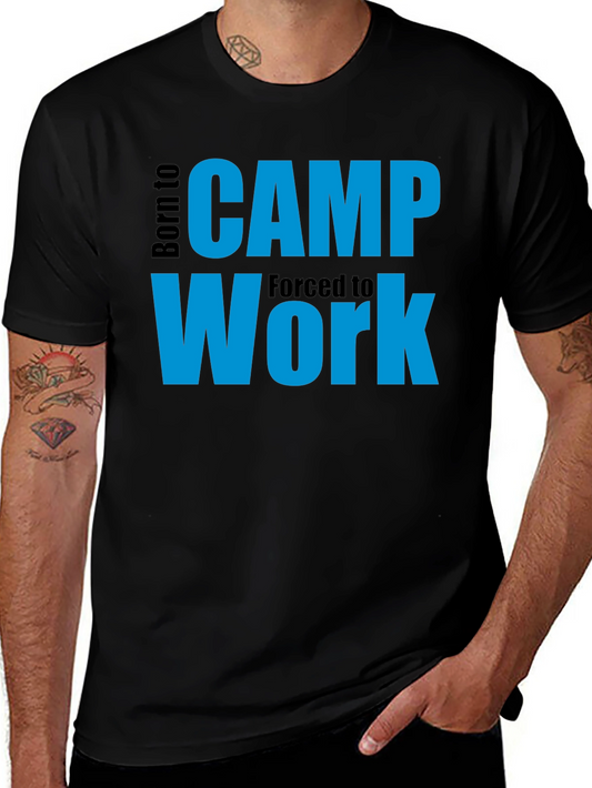 Born to Camp T-Shirt - Forced to Work - Funny Camping Tee
