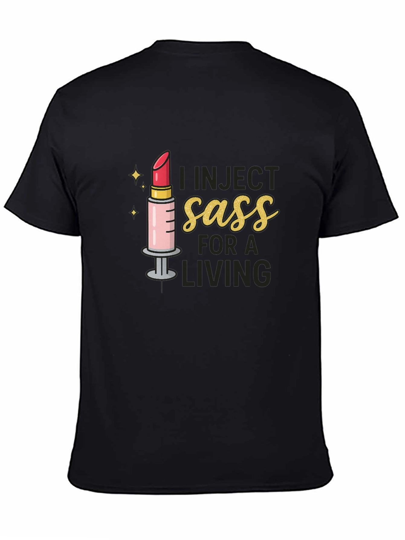 I Inject Sass For A Living Black T-Shirt