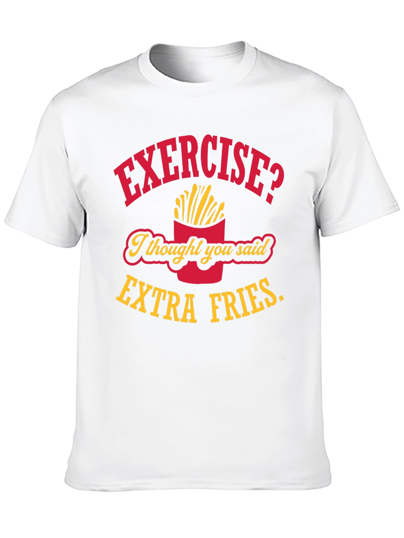 Exercise? Extra Fries T-Shirt - Funny Foodie Tee