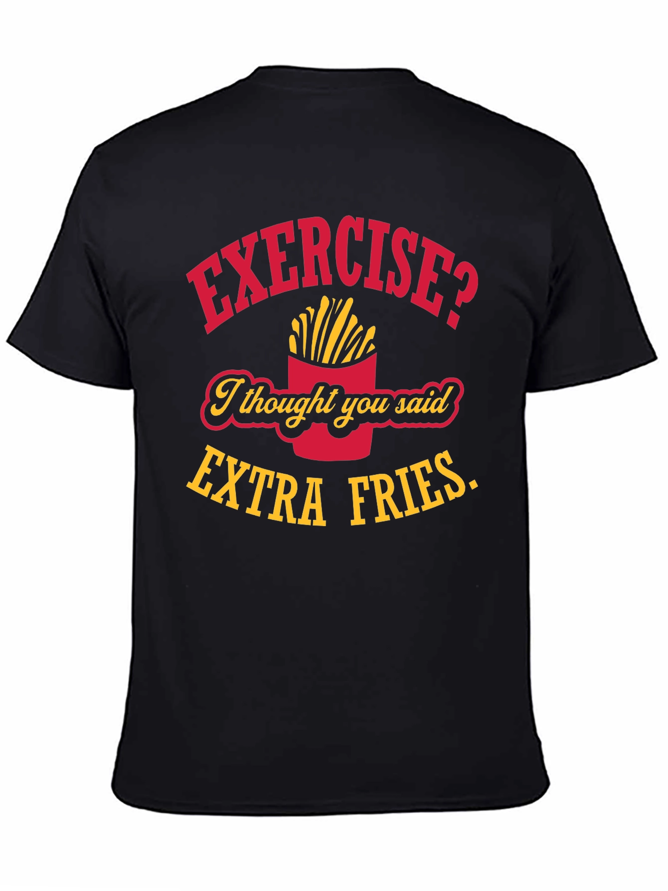 Exercise? Extra Fries T-Shirt - Funny Foodie Tee