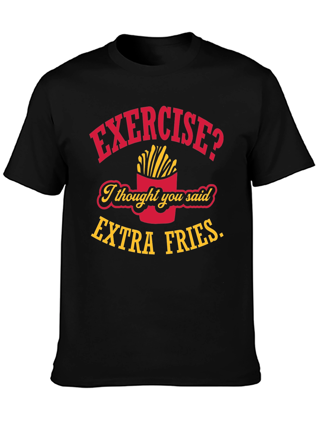 Exercise? Extra Fries T-Shirt - Funny Foodie Tee