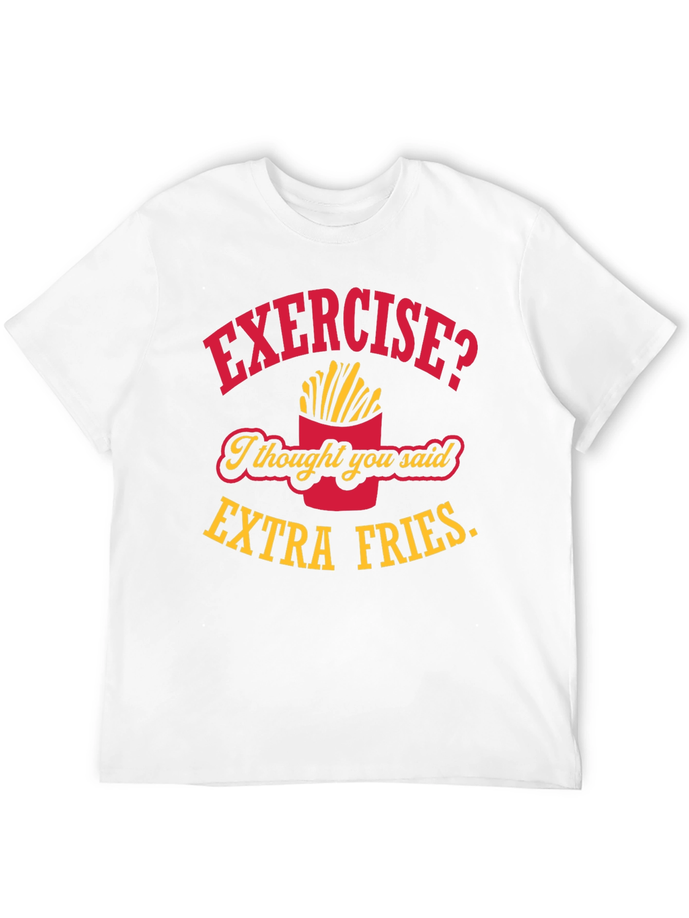 Exercise? Extra Fries T-Shirt - Funny Foodie Tee