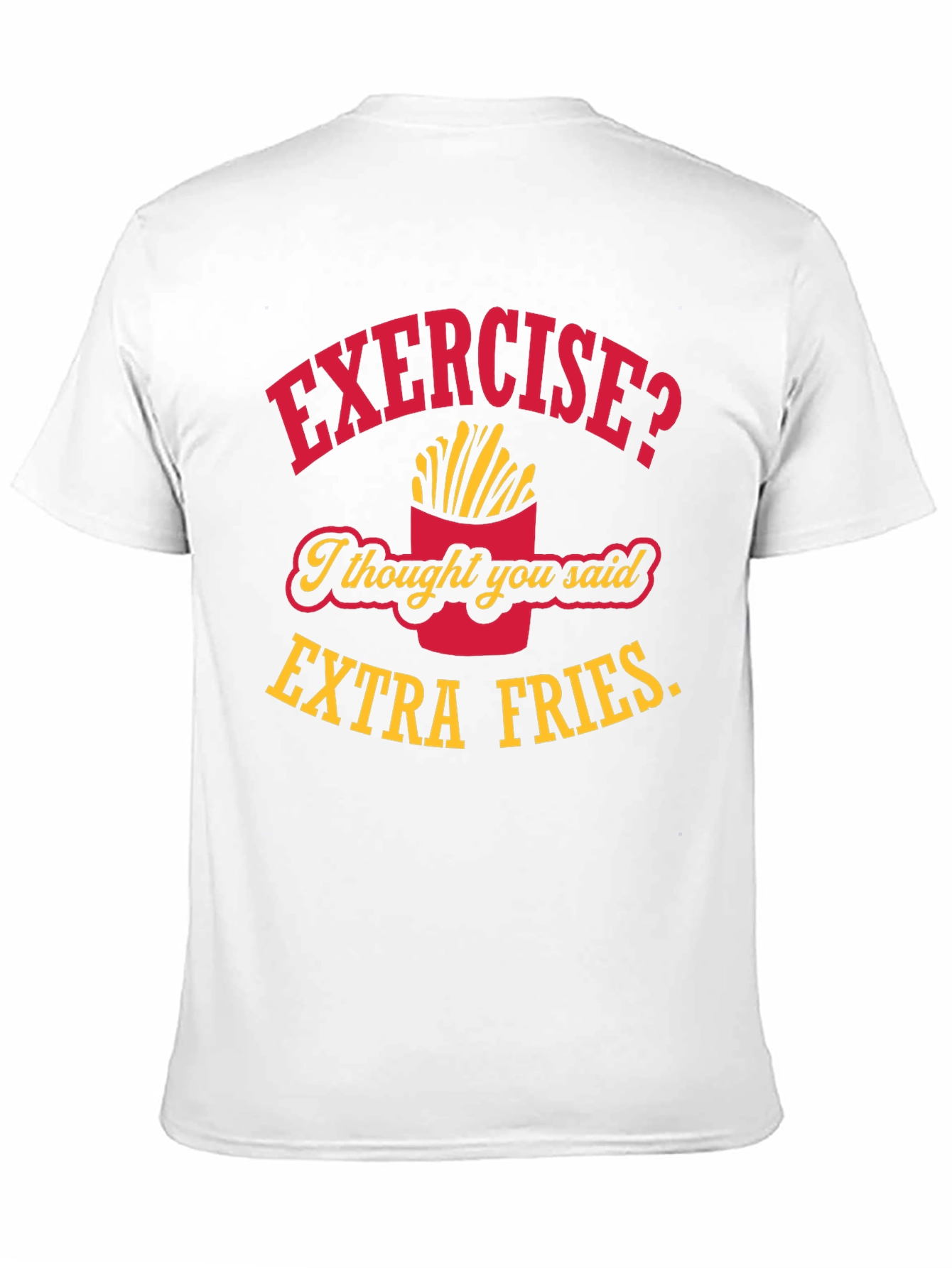 Exercise? Extra Fries T-Shirt - Funny Foodie Tee