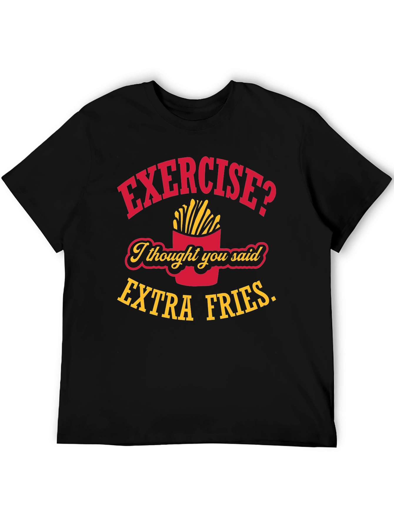 Exercise? Extra Fries T-Shirt - Funny Foodie Tee