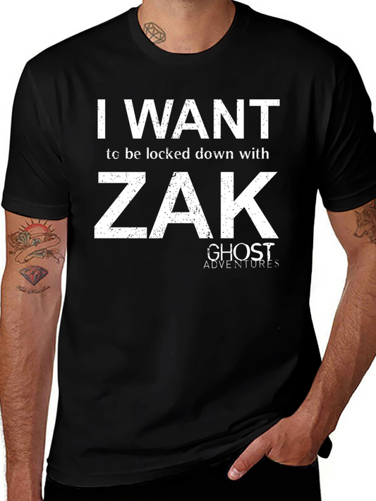 I Want to be Locked Down With Zak Ghost Adventures T-Shirt
