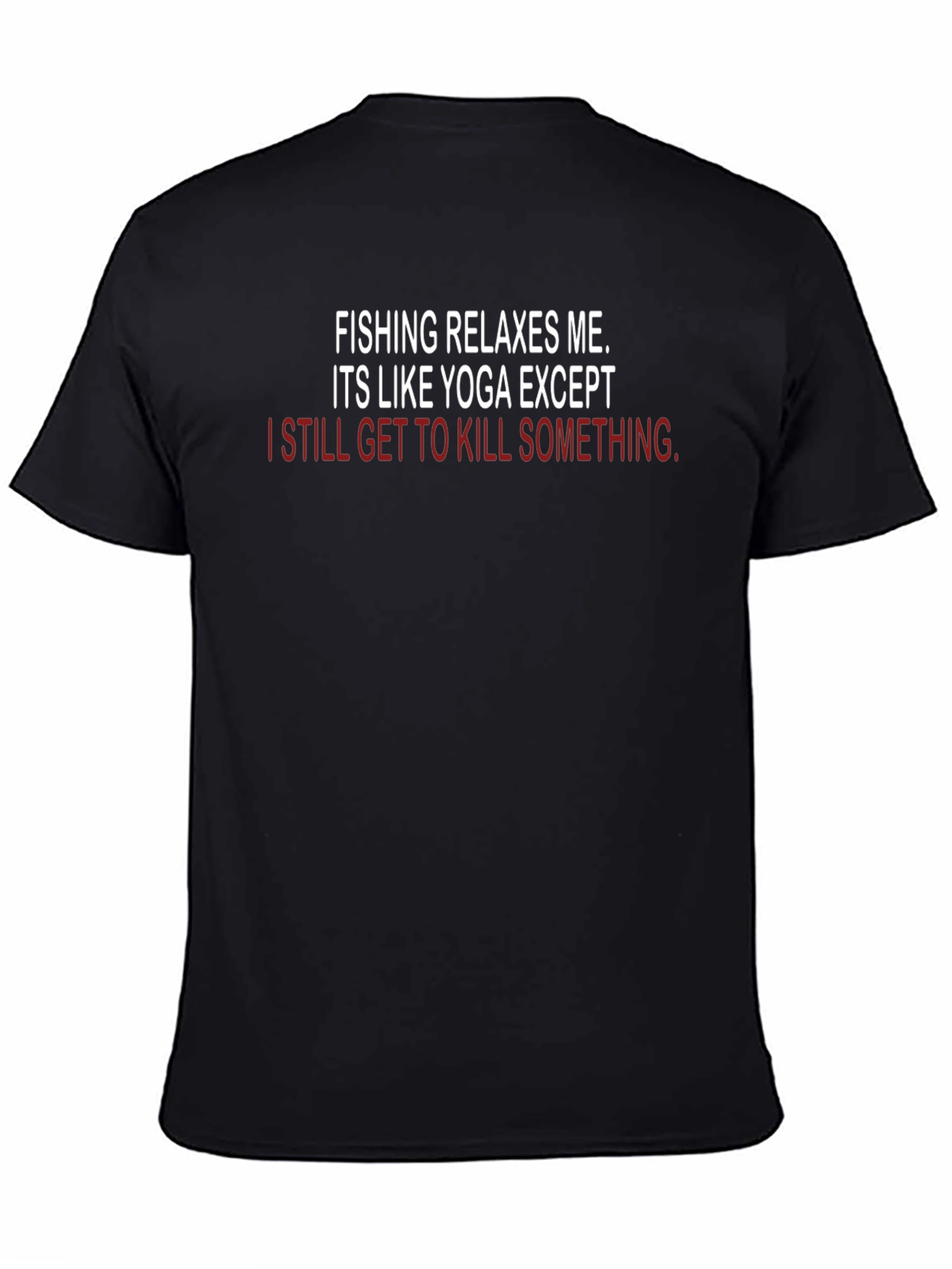 Fishing & Yoga Funny T-Shirt - Kill Something