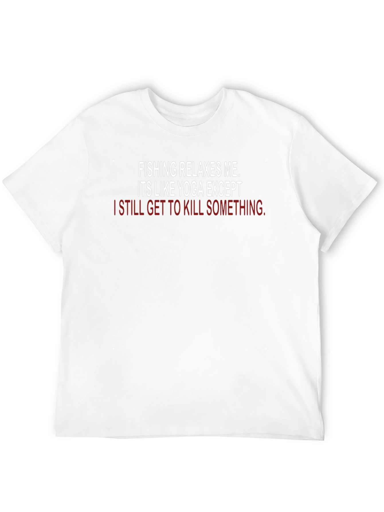 Fishing & Yoga Funny T-Shirt - Kill Something