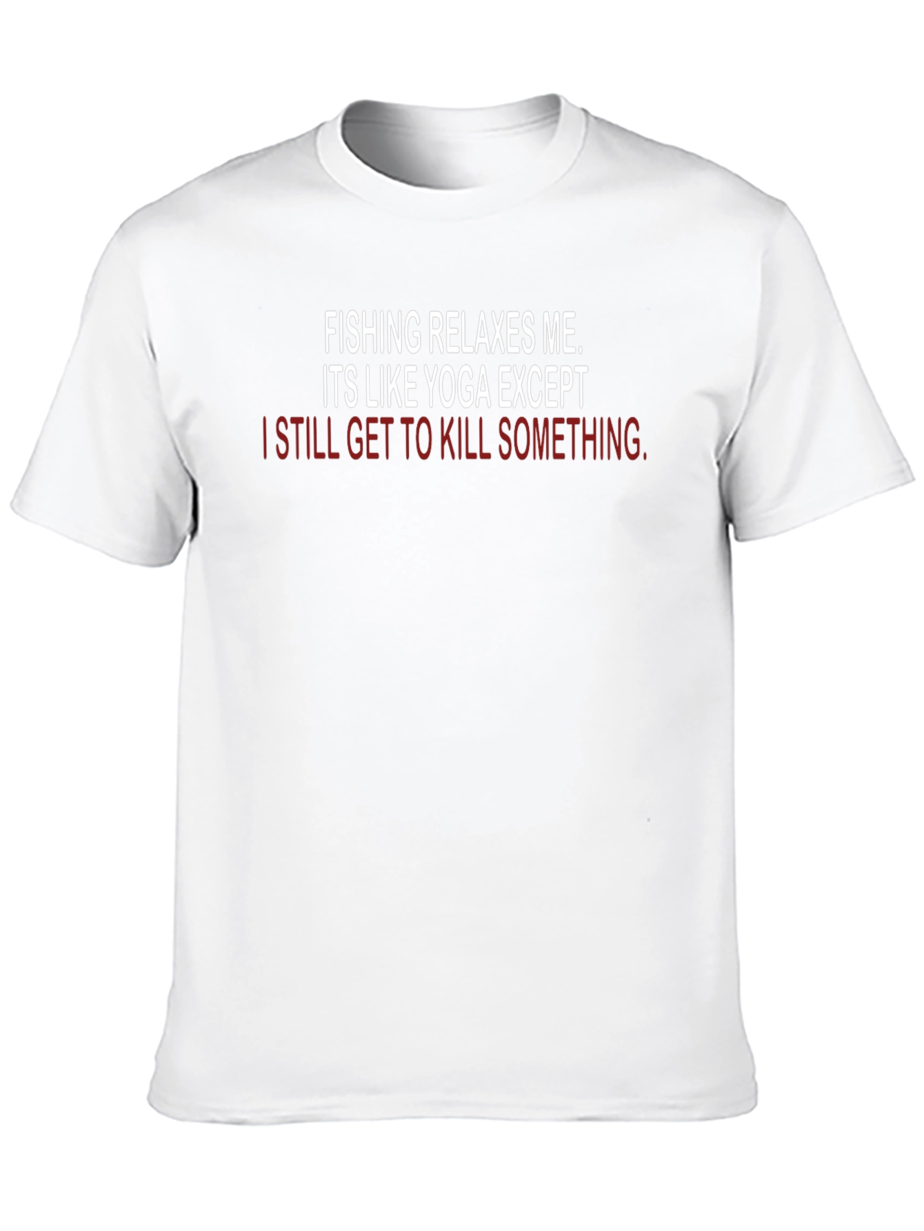 Fishing & Yoga Funny T-Shirt - Kill Something