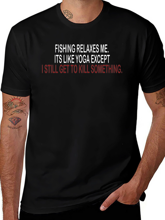 Fishing & Yoga Funny T-Shirt - Kill Something