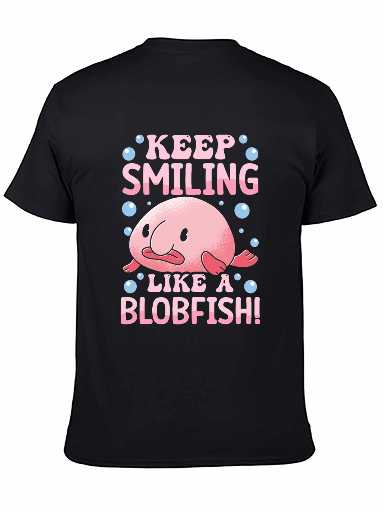 Keep Smiling Like a Blobfish T-Shirt