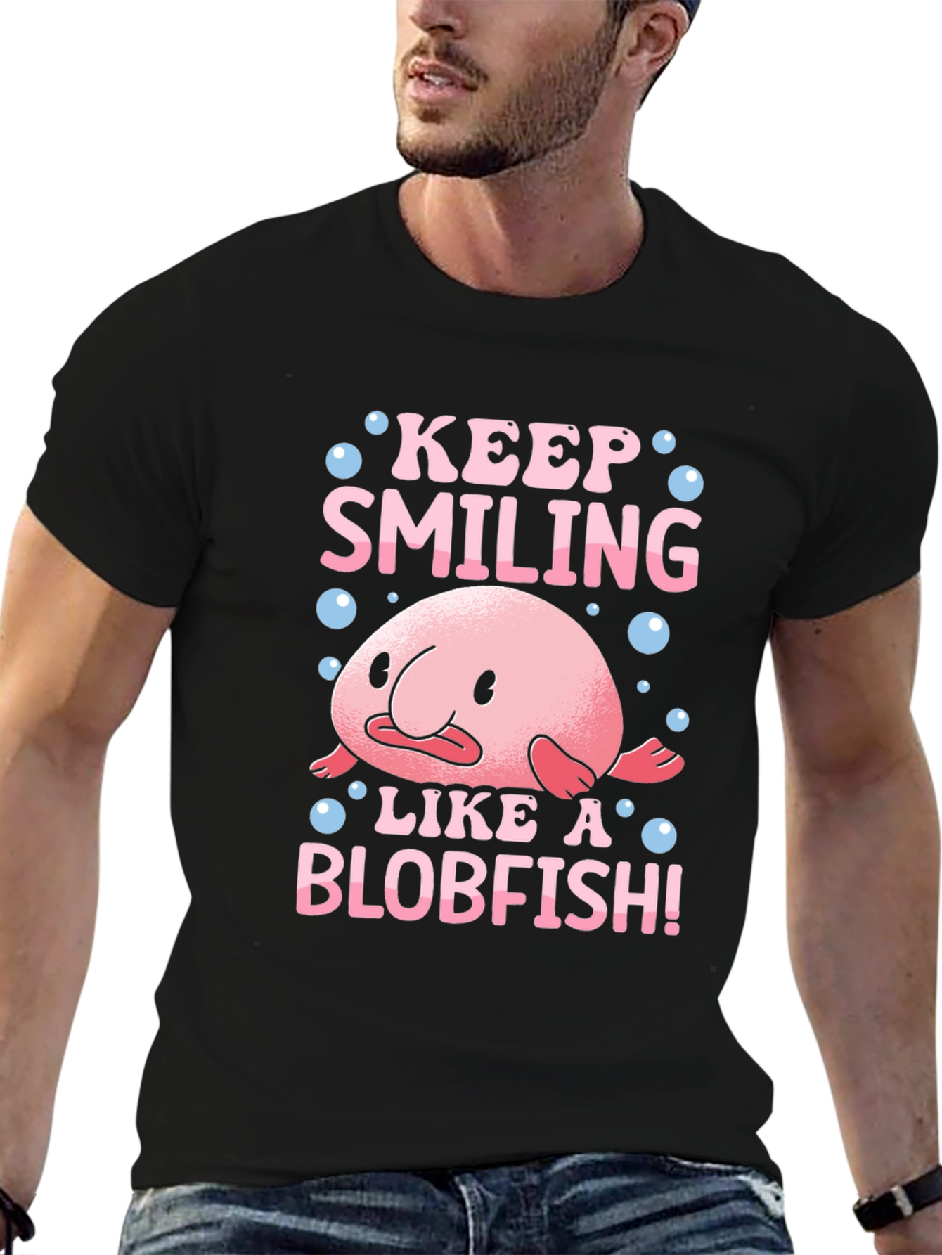 Keep Smiling Like a Blobfish T-Shirt