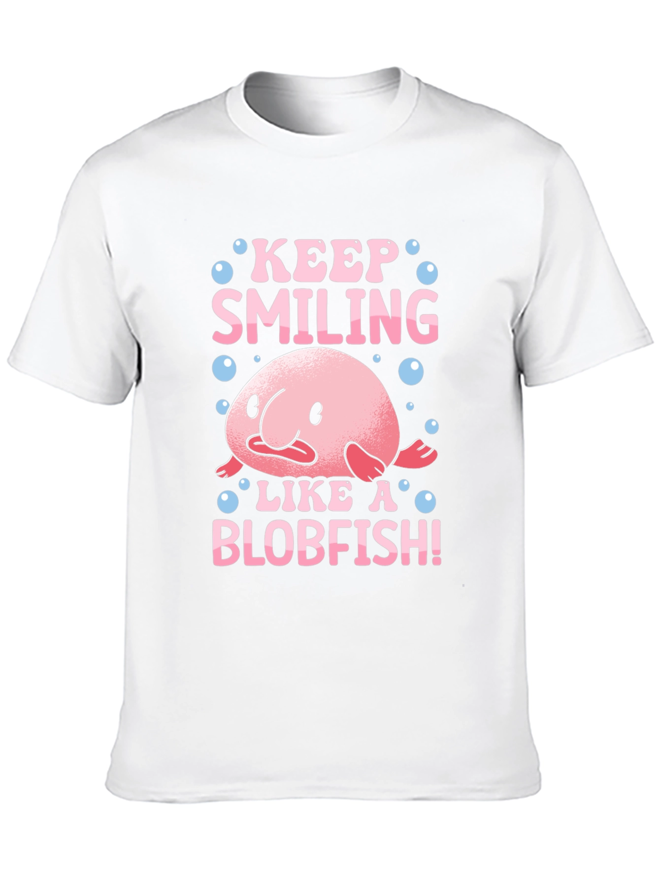 Keep Smiling Like a Blobfish T-Shirt