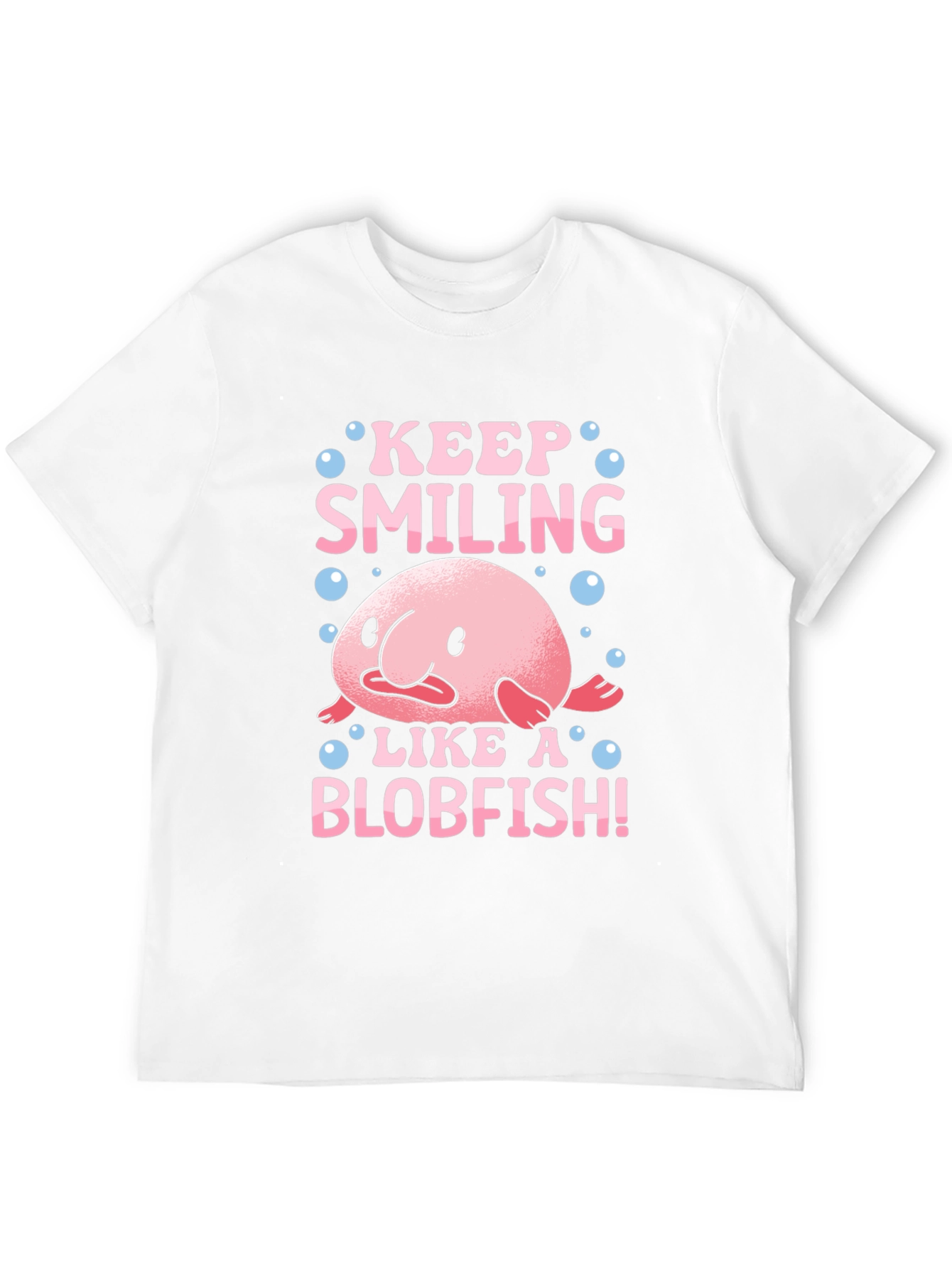 Keep Smiling Like a Blobfish T-Shirt