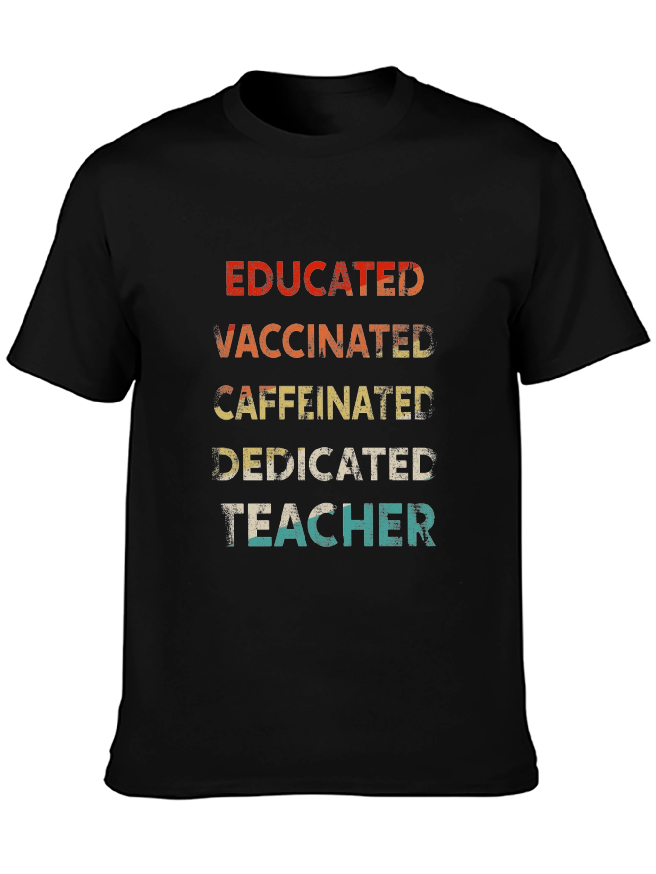 Educated Vaccinated Caffeinated Dedicated Teacher T-Shirt