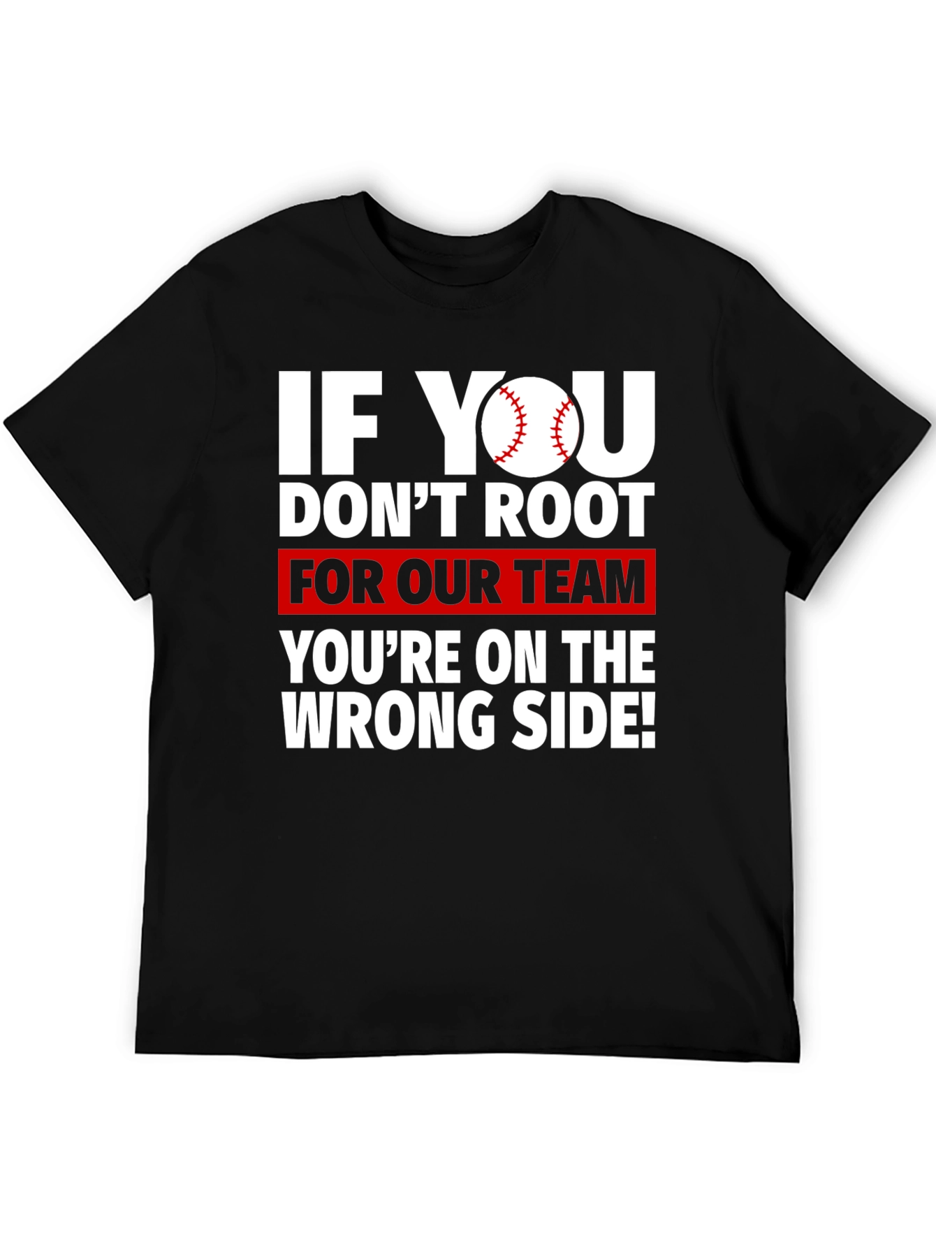 Baseball Fan T-Shirt - Root For Our Team