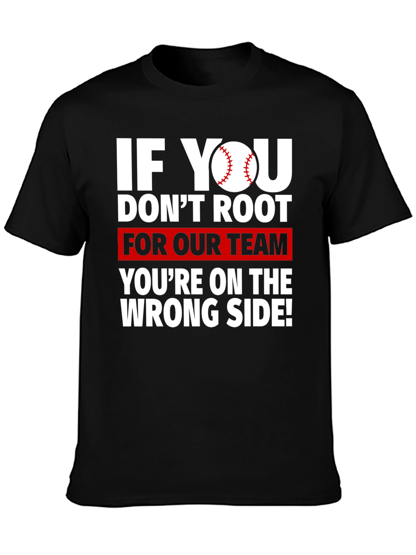 Baseball Fan T-Shirt - Root For Our Team