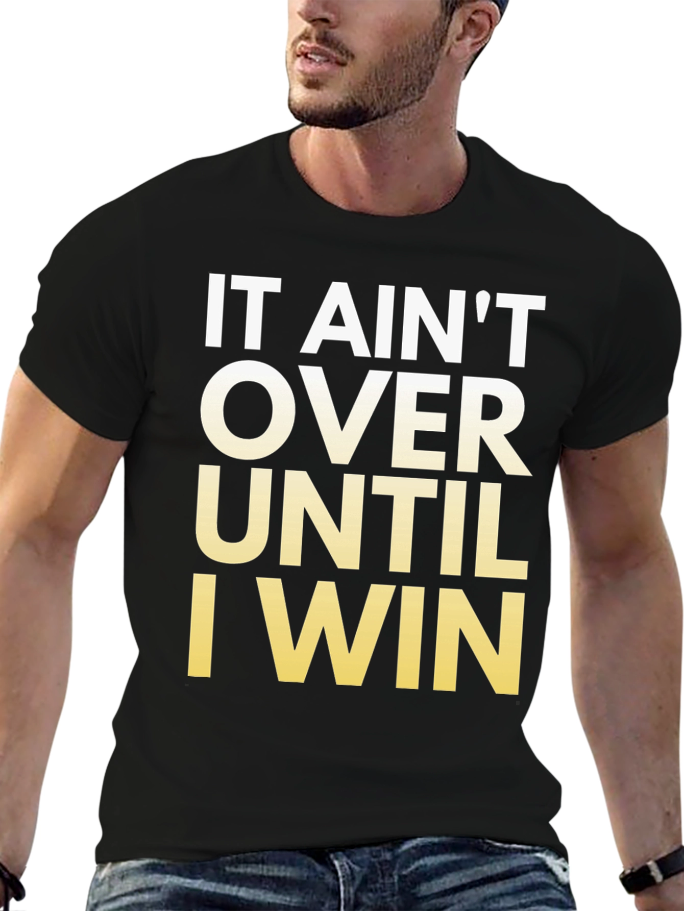 Motivational T-Shirt - It Aint Over Until I Win!