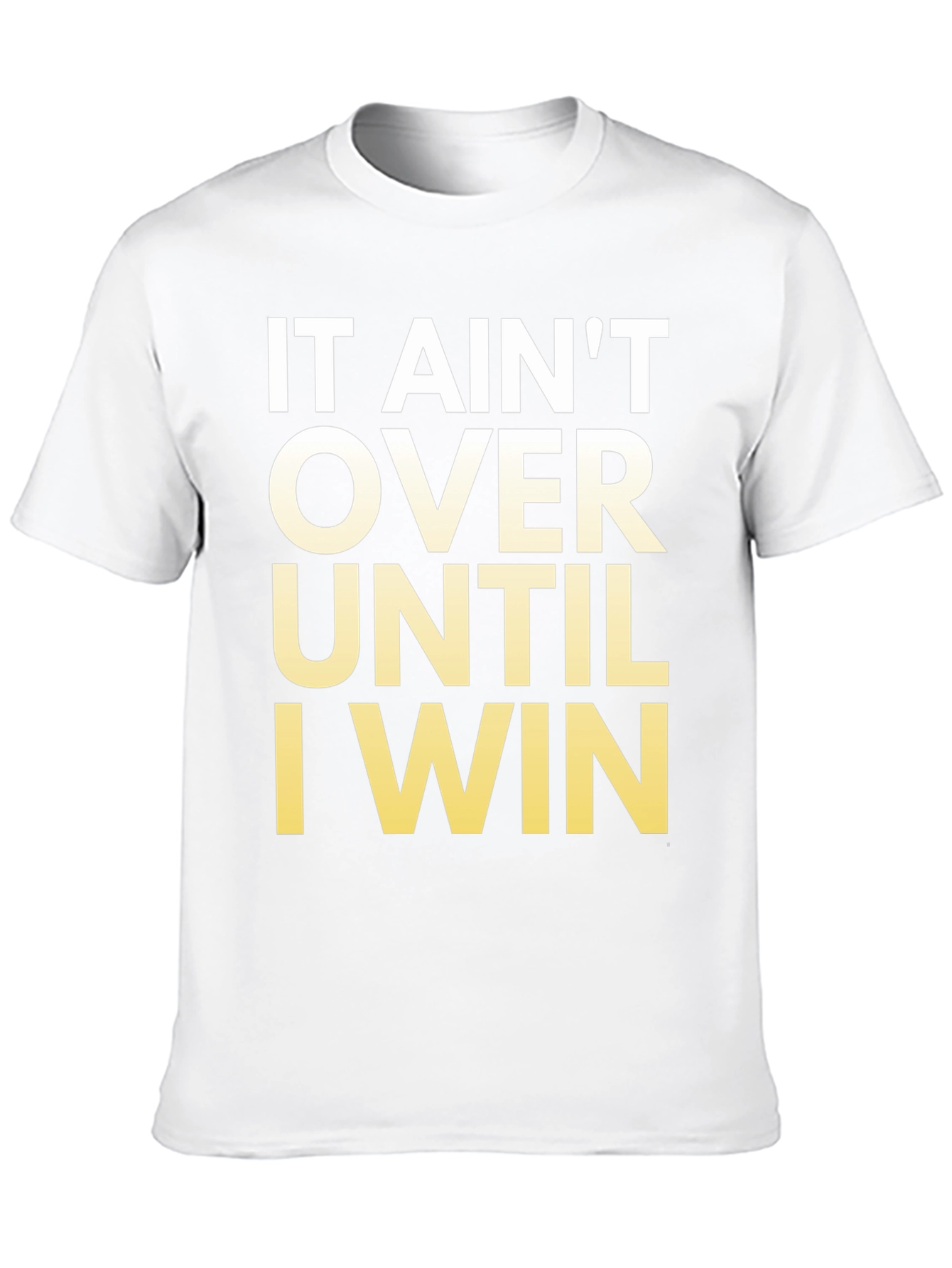 Motivational T-Shirt - It Aint Over Until I Win!
