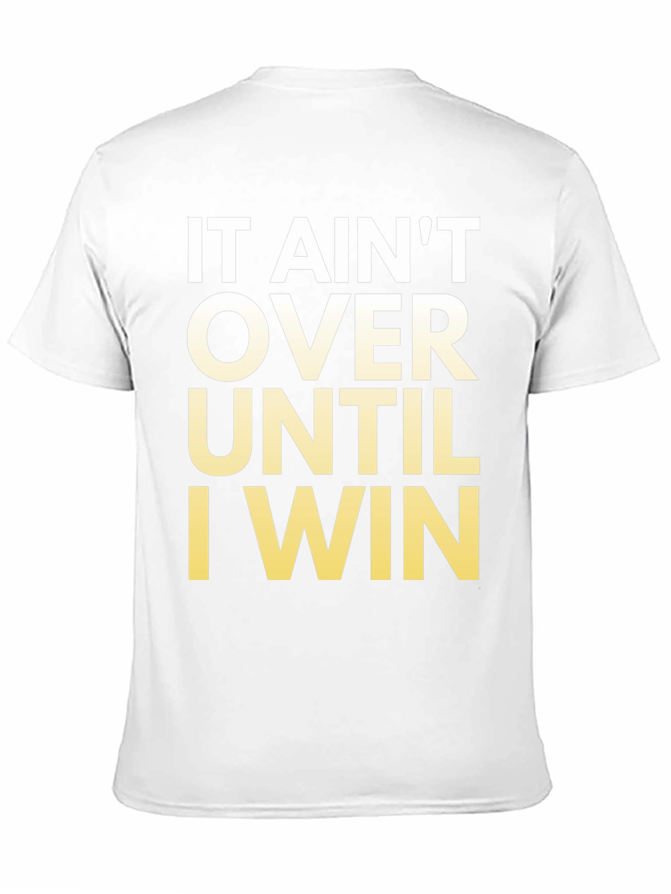 Motivational T-Shirt - It Aint Over Until I Win!