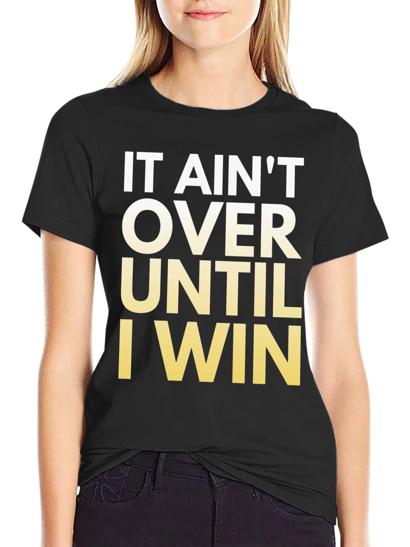 Motivational T-Shirt - It Aint Over Until I Win!