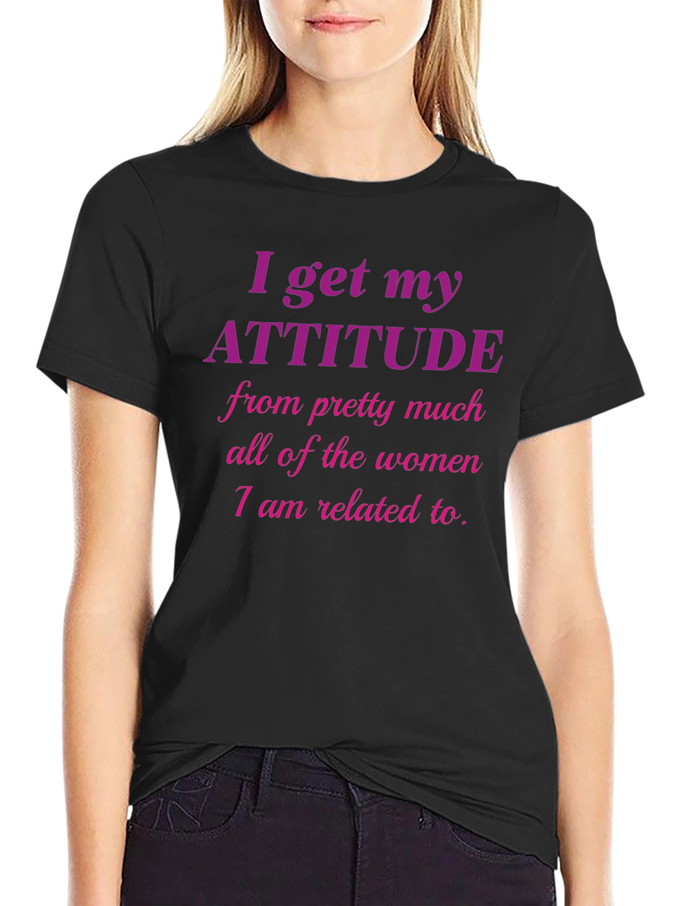 Attitude T-Shirt - Humorous Women Related To Tee