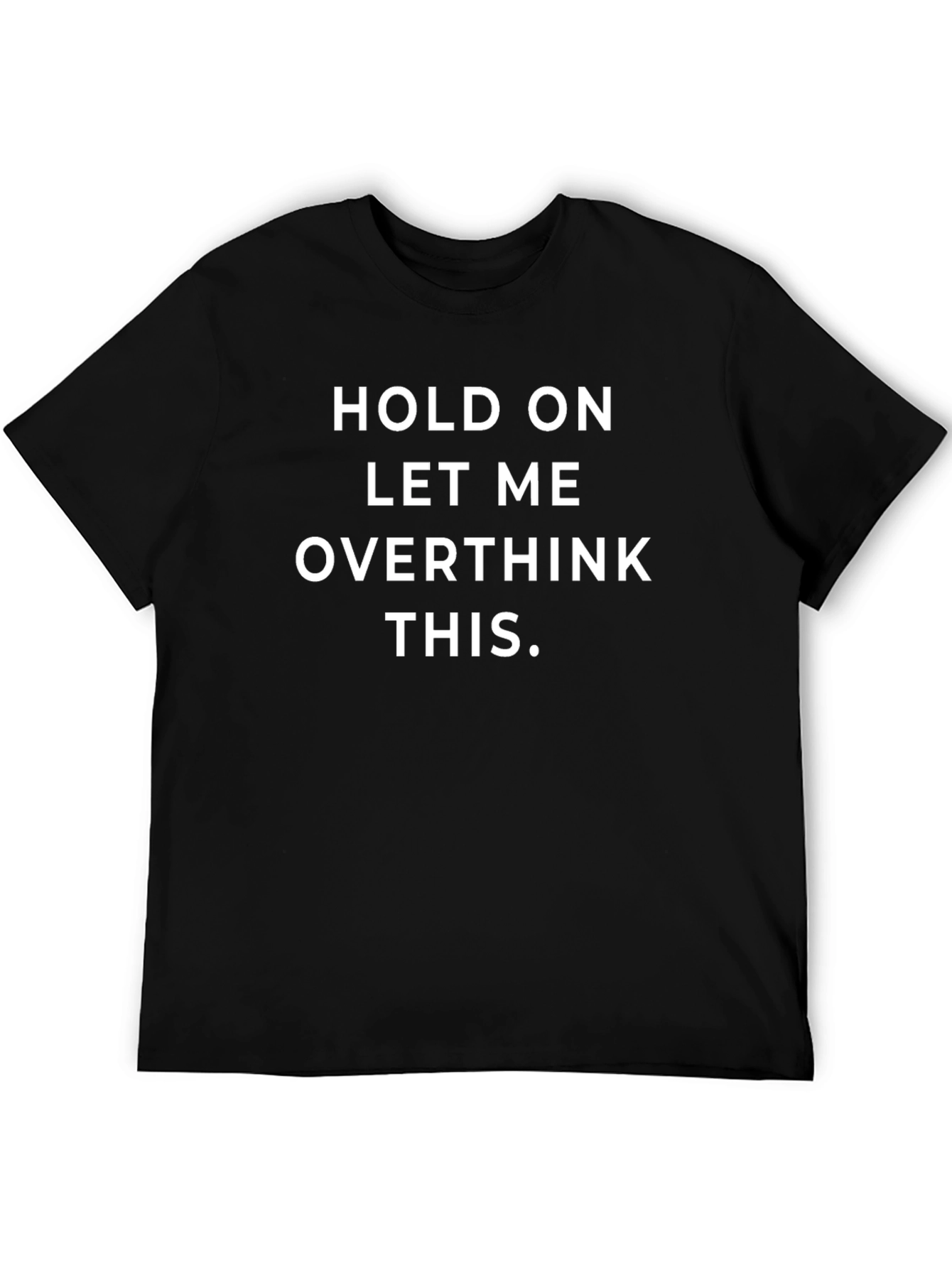 Hold On Let Me Overthink This T-Shirt