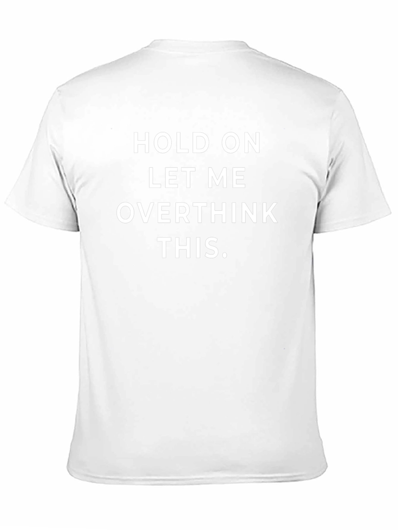 Hold On Let Me Overthink This T-Shirt