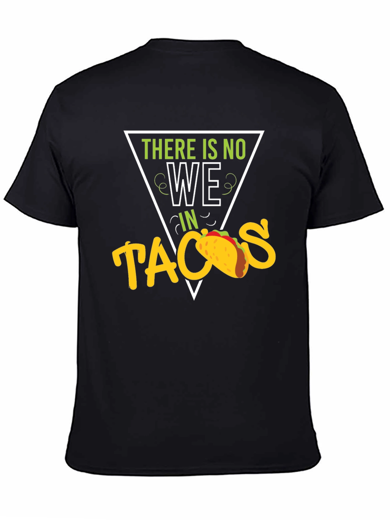 Funny There is No We in Tacos Graphic T-Shirt