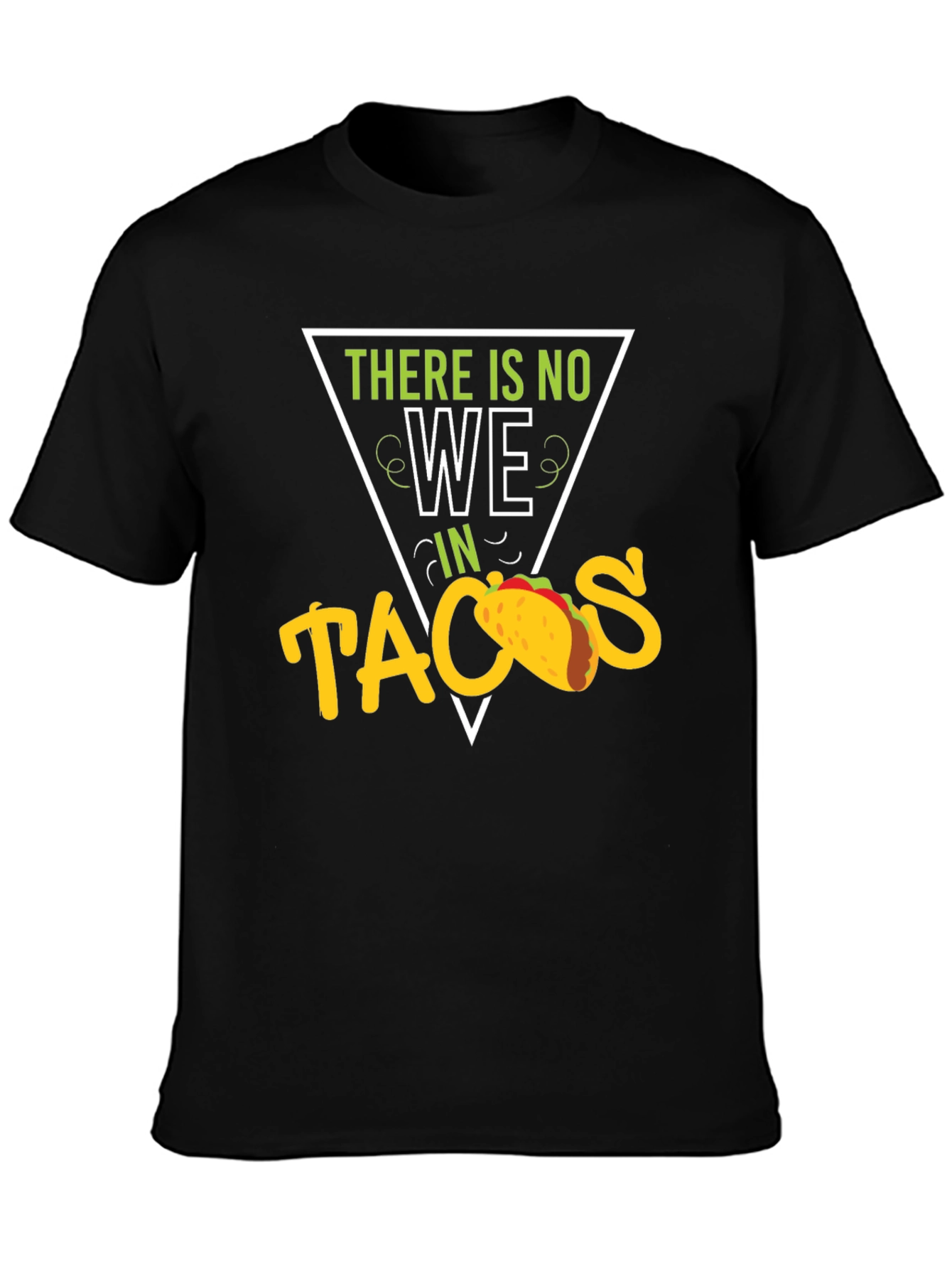 Funny There is No We in Tacos Graphic T-Shirt