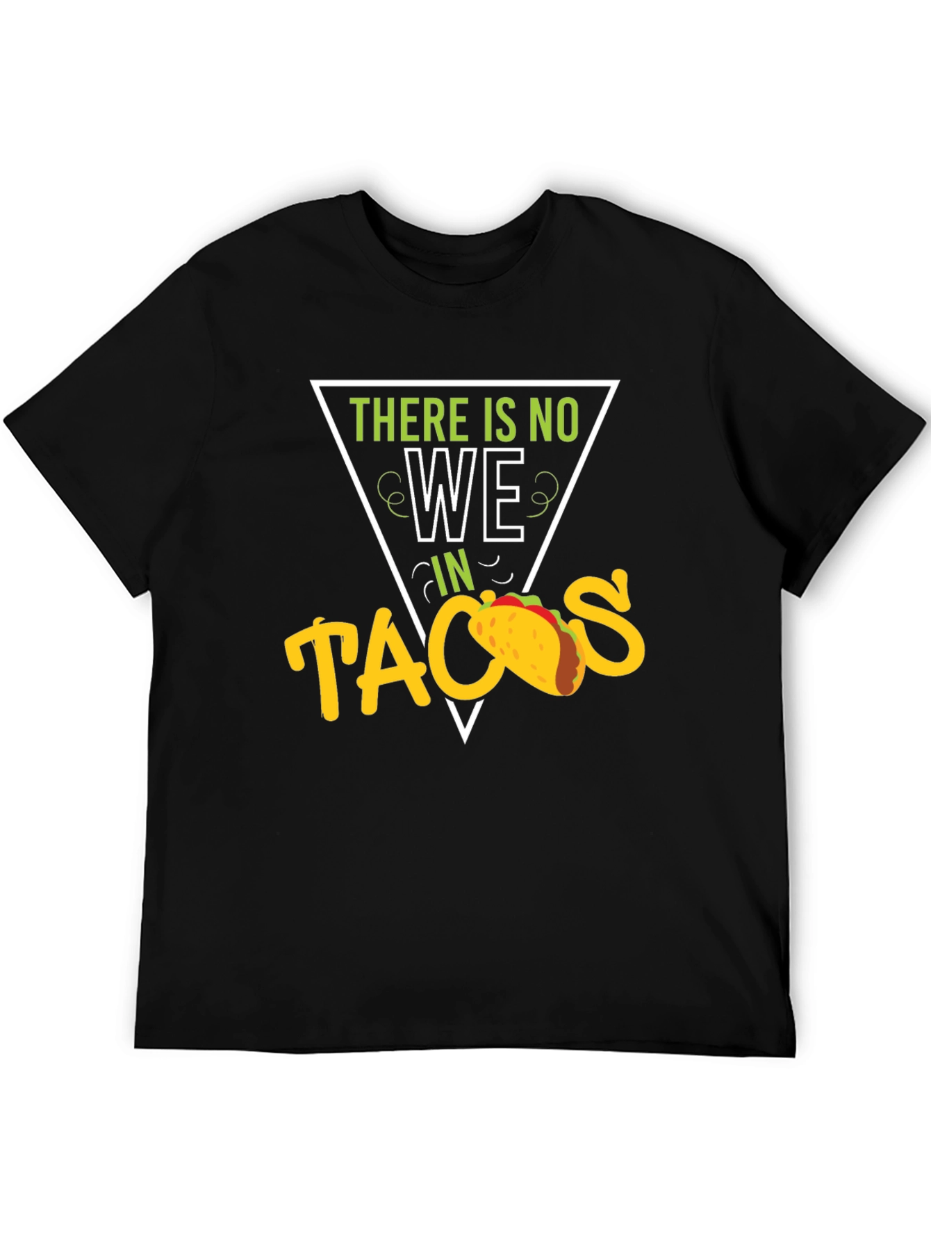 Funny There is No We in Tacos Graphic T-Shirt