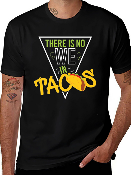 Funny There is No We in Tacos Graphic T-Shirt