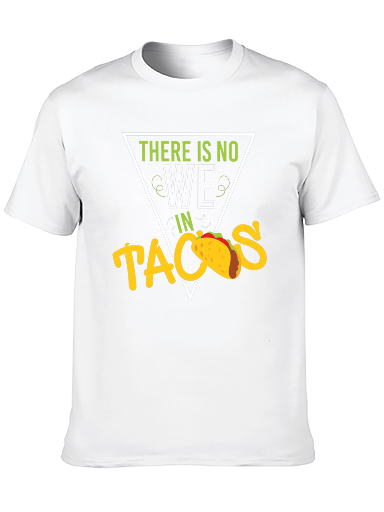 Funny There is No We in Tacos Graphic T-Shirt