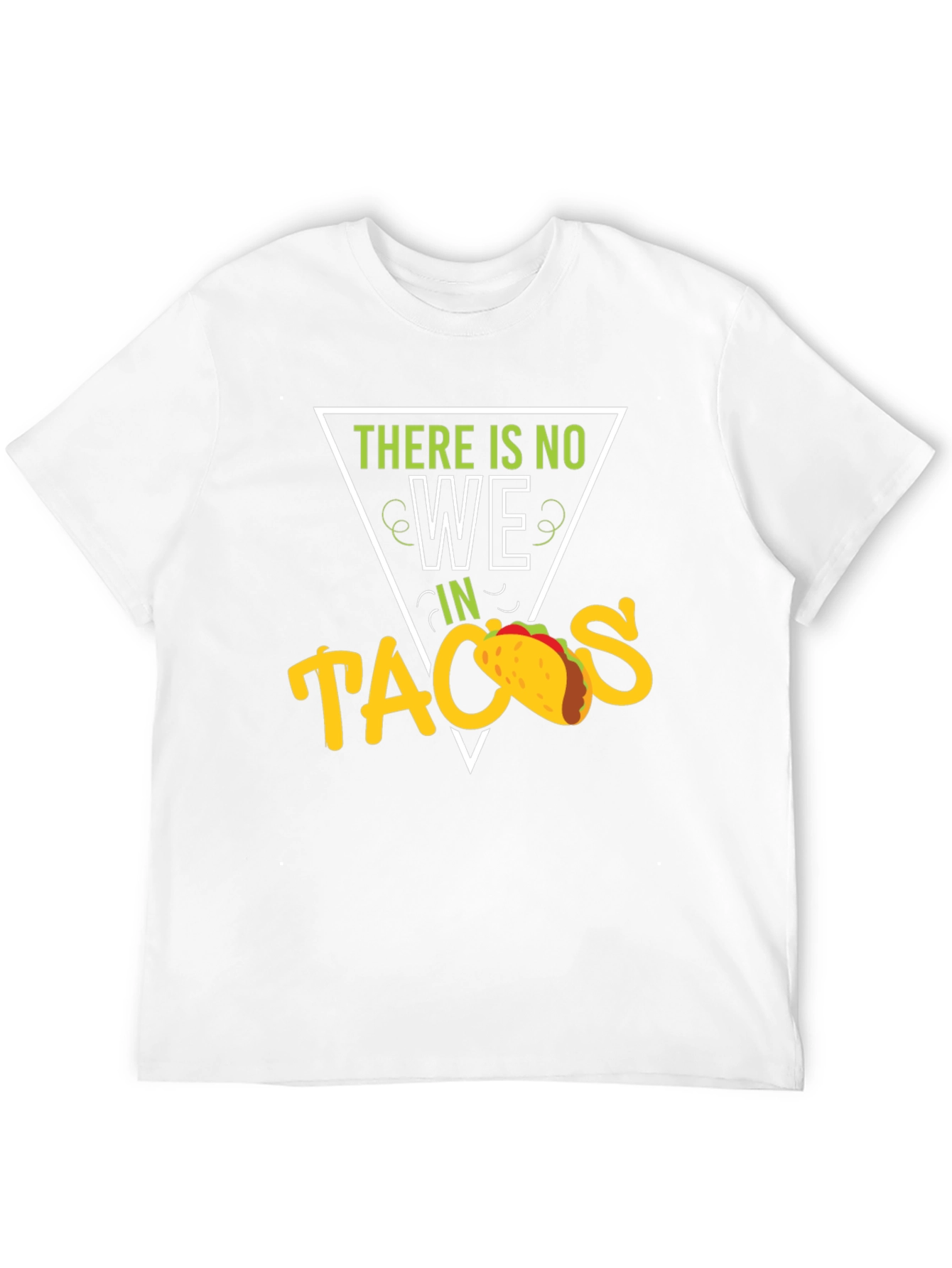 Funny There is No We in Tacos Graphic T-Shirt