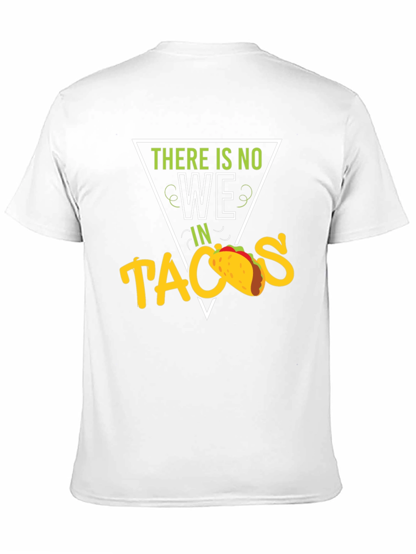 Funny There is No We in Tacos Graphic T-Shirt