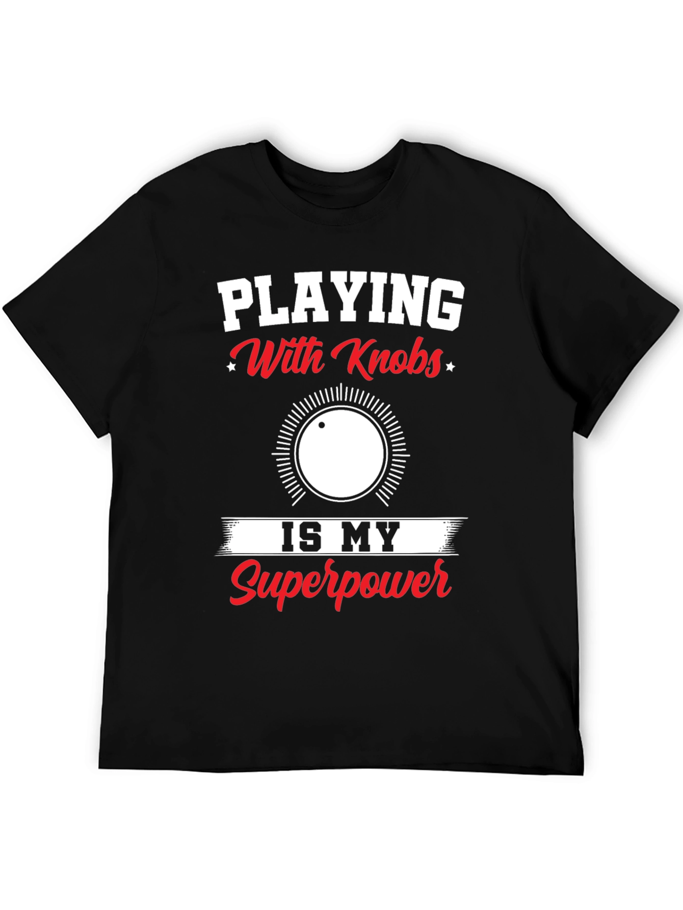 Playing With Knobs T-Shirt - Superpower Edition