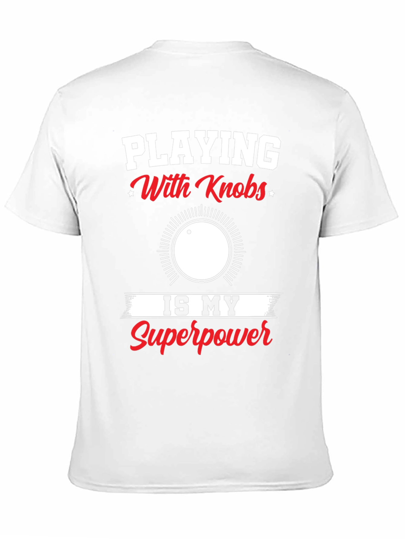 Playing With Knobs T-Shirt - Superpower Edition