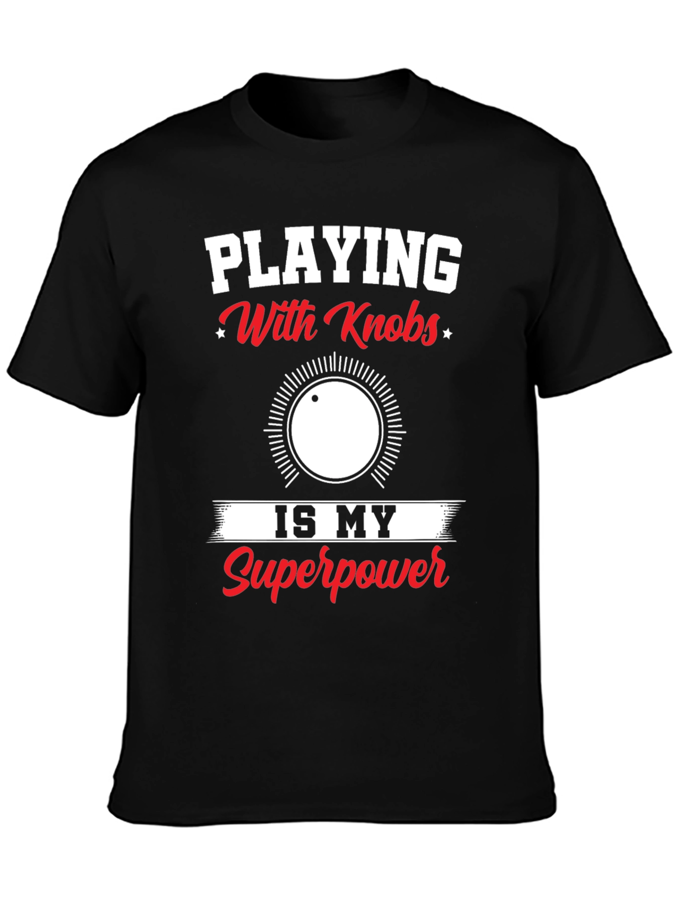 Playing With Knobs T-Shirt - Superpower Edition